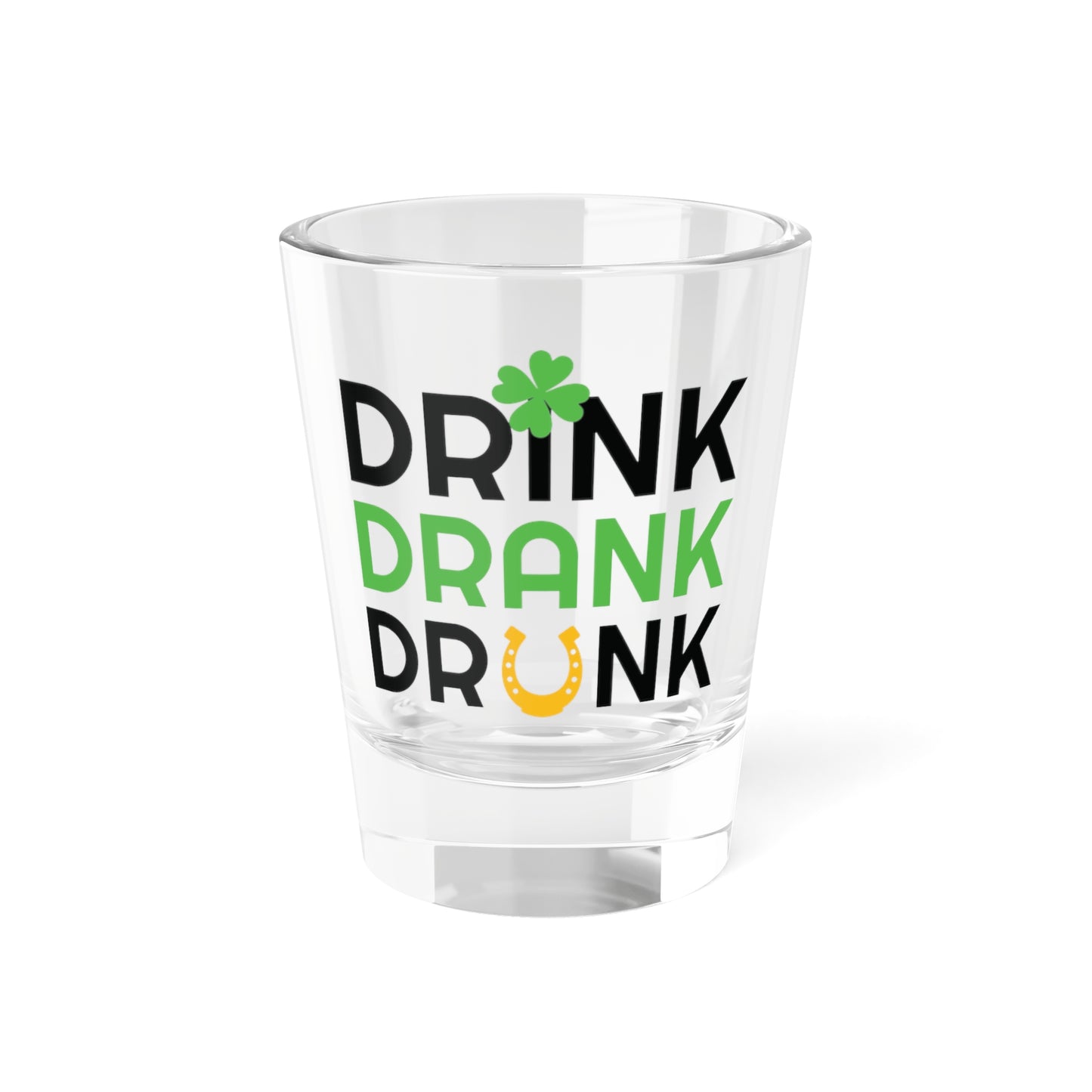 Drink Drank Drunk Shot Glass, 1.5oz