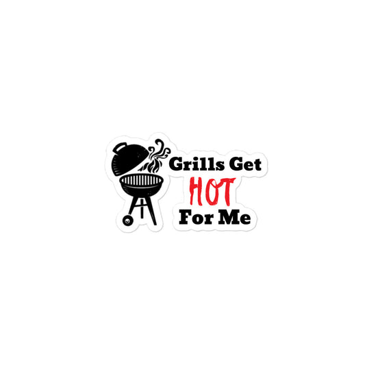 Grills Get Hot For Me Bubble-free stickers