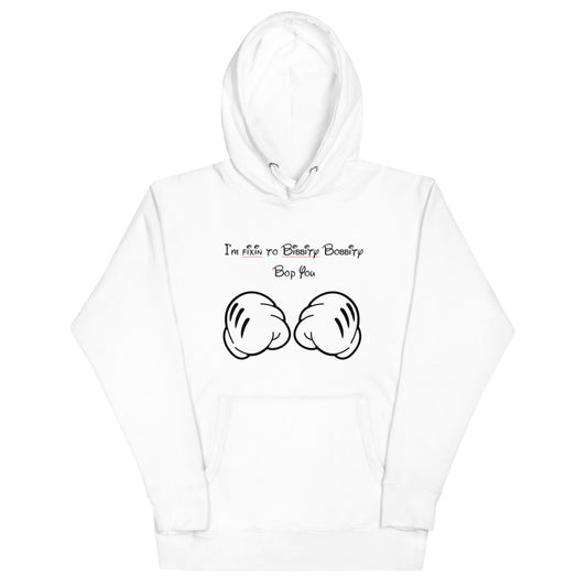 Bibbity Bop You Unisex Hoodie