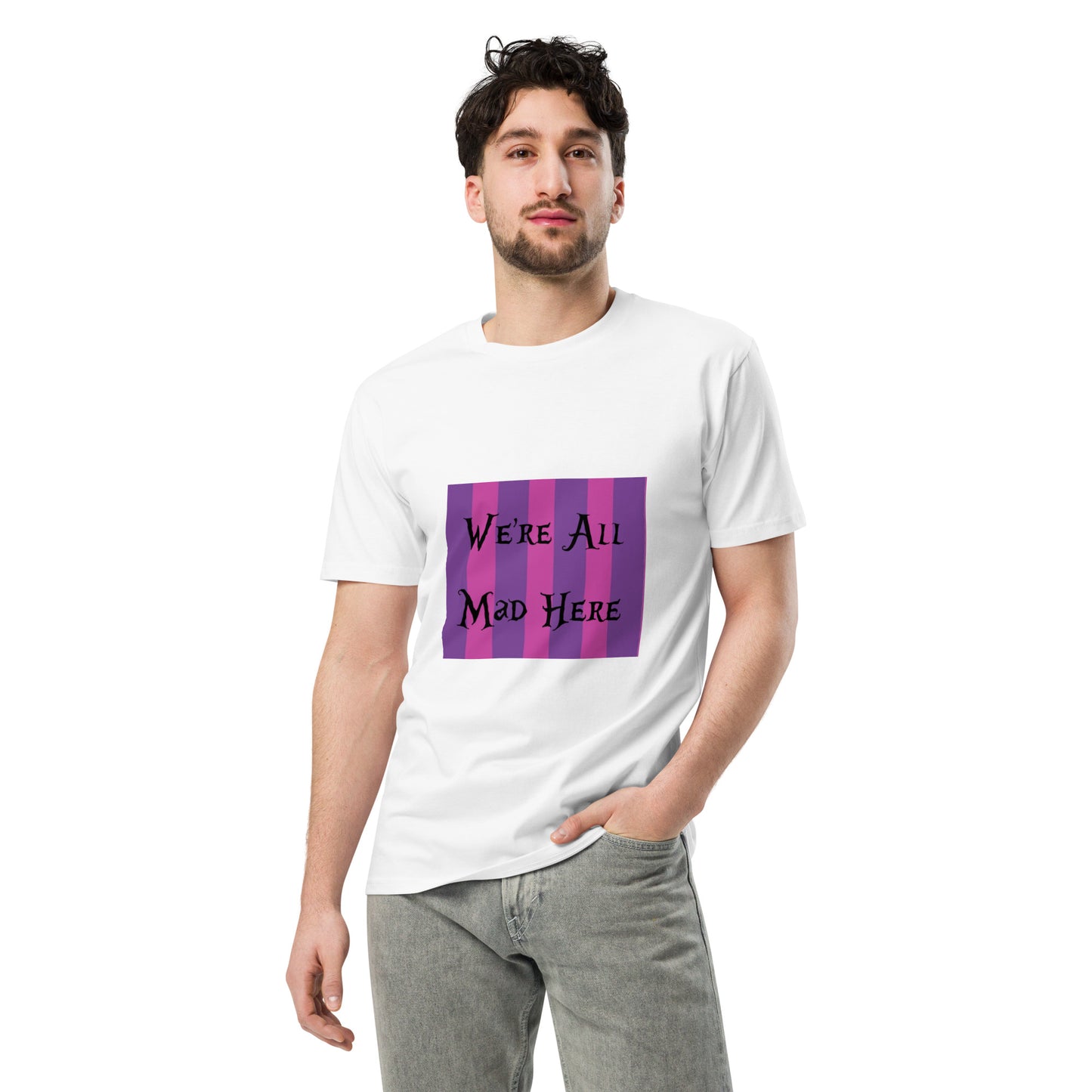 We're All Mad Here Unisex premium t-shirt